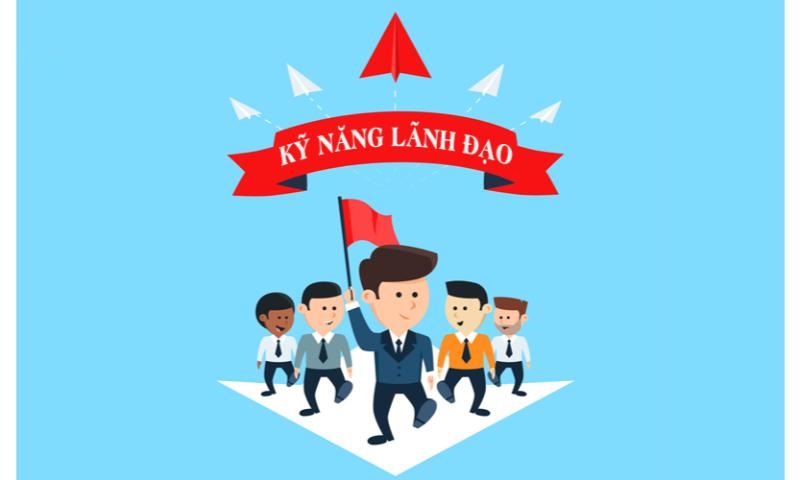 6 kỹ năng nhà lãnh đạo hiện đại